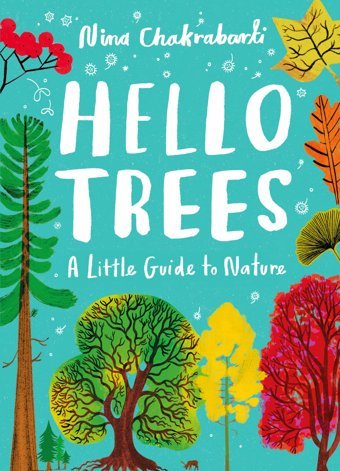 Little Guides To Nature: Hello Trees: A Little Guide To Nature Chakrabarti, Nina Laurence King Publishing