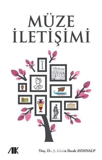 Müze İletişimi Güzin Ilıcak Aydınalp Akademik Kitaplar