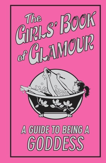 The Girls' Book Of Glamour: A Guide To Being A Goddess (Best At Everything) Jeffrie, Sally Sally-Jeffrie Scholastic