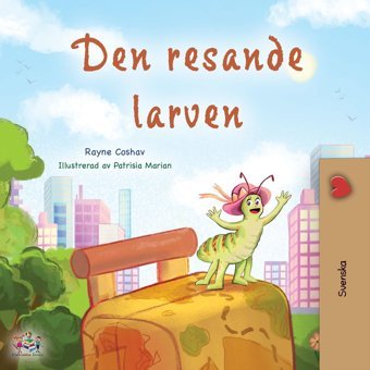 The Traveling Caterpillar (Swedish Children'S Book) (Swedish Bedtime Collection) (Swedish Edition) Coshav, Rayne Kidkiddos Books Ltd.