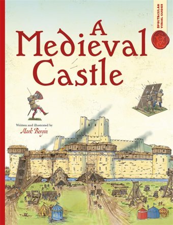Spectacular Visual Guides: A Medieval Castle Bergin, Mark Bonnier Books Ltd