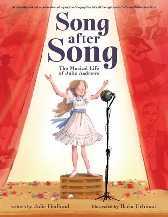 Song After Song: The Musical Life Of Julie Andrews Hedlund, Julie Little Bee Books
