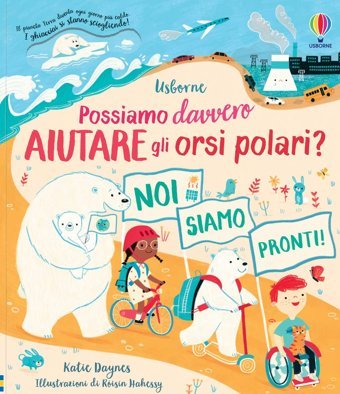 Possiamo Davvero Aiutare Gli Orsi Polari? Libri Per İnformarsi. Ediz. A Colori Daynes, Katie Usborne