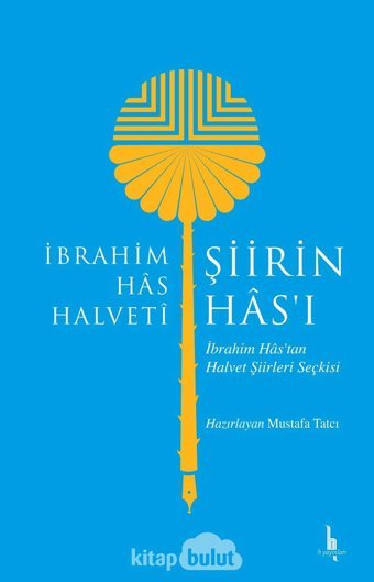 Şiirin Hası: İbrahim Has'Tan Halvet Şiirleri Seçkisi İbrahim Has Halveti H Yayınları