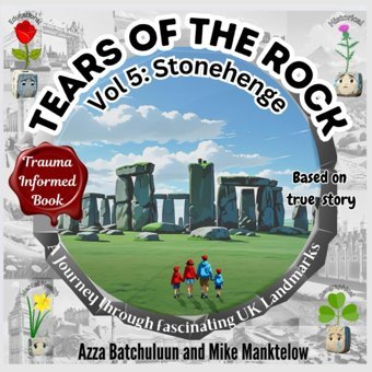 Tears Of The Rock - Volume 5: Stonehenge: A Journey Through Fascinating Uk Landmarks Batchuluun, Mrs Azza Tears Of The Rock