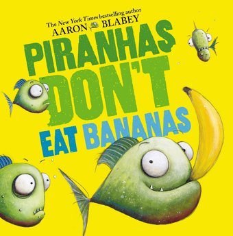 Piranhas Don'T Eat Bananas Blabey, Aaron Scholastic