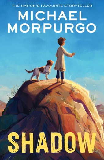 Shadow: Set İn The Afghanistan War, The Heartwarming Story Of A Boy And A Dog, From The Bestselling Author Of War Horse Michael Morpurgo Harper Collıns