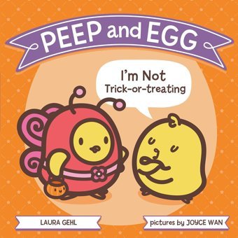 Peep And Egg: I'M Not Trick-Or-Treating Gehl, Laura Farrar, Straus And Giroux