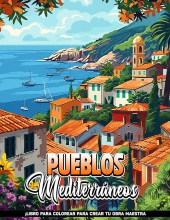 Pueblos Mediterrneos Libro Para Colorear Para Adultos Para Mujeres: Pginas De Casas En Pueblos Mediterrneos Para Adultos, Para Encontrar Calma Y Aliviar El Estrs, Regalos Relajantes. Brito, Diego Independently Publıshed