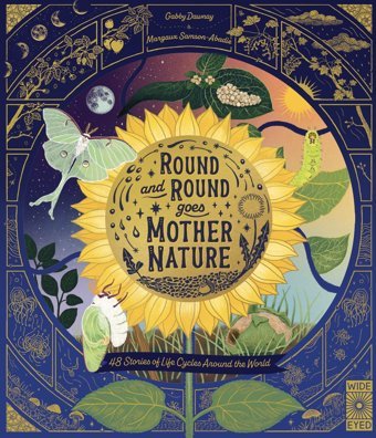 Round And Round Goes Mother Nature: 48 Stories Of Life Cycles Around The World (Natures Storybook) Dawnay, Gabby Wide Eyed Editions
