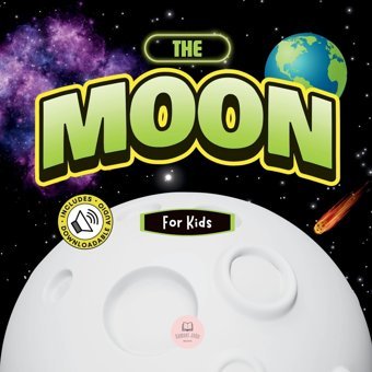The Moon For Kids: Children'S Book To Learn Basics, Fun Facts, Its Lunar Phases, And More! John, Samuel Samuel John Books