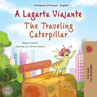 The Traveling Caterpillar (Portuguese English Bilingual Book For Kids - Portugal) (Portuguese Portugal English Bilingual Collection) Coshav, Rayne Kidkiddos Books Ltd.