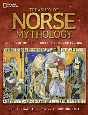 Treasury Of Norse Mythology: Stories Of Intrigue, Trickery, Love, And Revenge Napoli, Donna Jo National Geographic