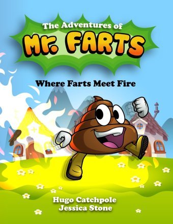 The Adventures Of Mr. Farts: Where Farts Meet Fire Catchpole, Mr Hugo Independently Publıshed