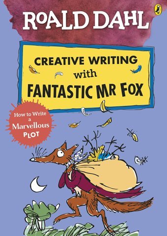 Roald Dahl Creative Writing With Fantastic Mr Fox: How To Write A Marvellous Plot Dahl, Roald Penguin