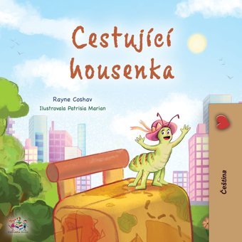 The Traveling Caterpillar (Czech Children'S Book) (Czech Bedtime Collection) Coshav, Rayne Kidkiddos Books Ltd.