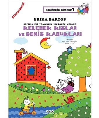 Sevecen İle Tomurcuk Etkinlik Kitabı 1 - Kelebekler Kızlar Ve Deniz Kabukları (Çıkartmalı): Sevecen İle Tomurcuk Etkinlik Kitabı 1 Çıkartmalı Erika Bartos Yapı Kredi Yayınları