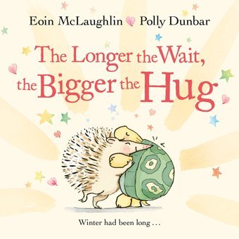 The Longer The Wait, The Bigger The Hug (Hedgehog & Friends) Mclaughlin, Eoin Faber & Faber