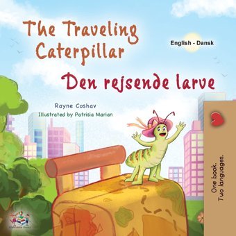 The Traveling Caterpillar (English Danish Bilingual Book For Kids) (English Danish Bilingual Collection) Books, Kidkiddos Kidkiddos Books Ltd.