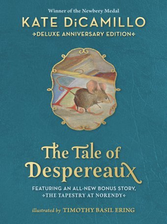 The Tale Of Despereaux Deluxe Anniversary Edition: Being The Story Of A Mouse, A Princess, Some Soup, And A Spool Of Thread Dicamillo, Kate Candlewick Press