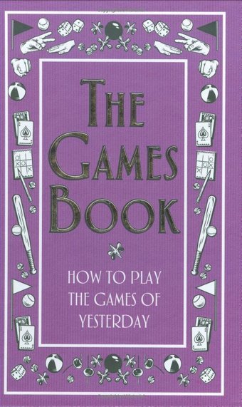 The Games Book: How To Play The Games Of Yesterday (Best At Everything) Scholastic Scholastic
