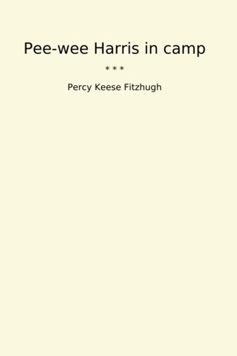 Pee-Wee Harris İn Camp (Classic Books) Percy Keese Fitzhugh Lettel Books