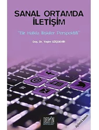 Sanal Ortamda İletişim - Bir Halkla İlişkiler Perspektifi Yeşim Güçdemir Derin Yayınları
