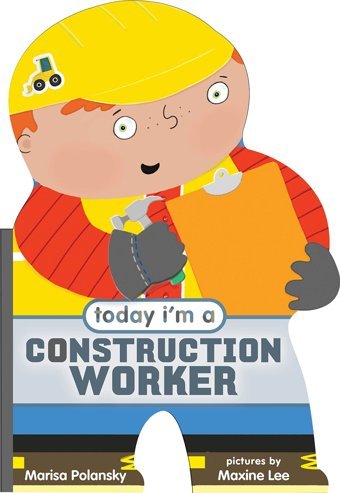 Today I'M A Construction Worker Polansky, Marisa Farrar, Straus And Giroux