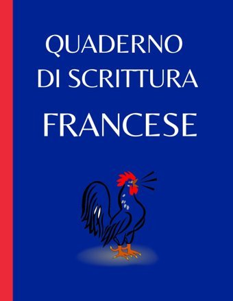 Quaderno Di Scrittura Francese: Regalo İdeale Per İmparare L'Alfabeto Francese Velocemente | Quaderno Degli Esercizi Per L'Apprendimento Della Lingua | Libro Per İmparare A Scrivere İl Francese Lebe, Malebe Independently Publıshed