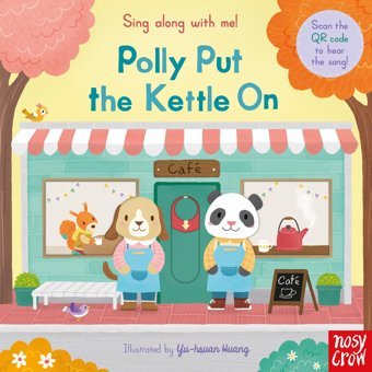 Sing Along With Me! Polly Put The Kettle On Yu-Hsuan Huang Nosy Crow