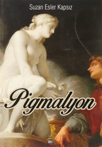 Pigmalyon Suzan Esler Kapsız İleri Yayınları