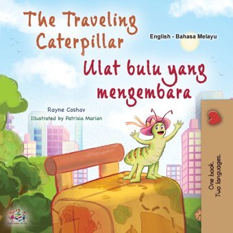The Traveling Caterpillar (English Malay Bilingual Book For Kids) (English Malay Bilingual Collection) Books, Kidkiddos Kidkiddos Books Ltd.