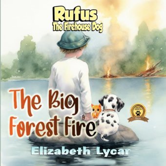 Rufus, The Firehouse Dog: The Big Forest Fire Lycar, Elizabeth Nip And Tuck Publishing
