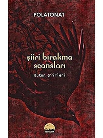 Şiiri Bırakma Seansları: Bütün Şiirleri Polat Onat Kent Kitap