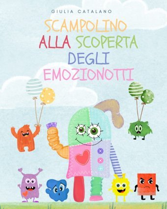 Scampolino Alla Scoperta Degli Emozionotti (Scampolino E Le Emozioni, Band 1) Catalano, Giulia Independently Publıshed