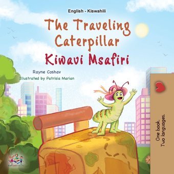 The Traveling Caterpillar (English Swahili Bilingual Book For Kids) (English Swahili Bilingual Collection) Books, Kidkiddos Kidkiddos Books Ltd.