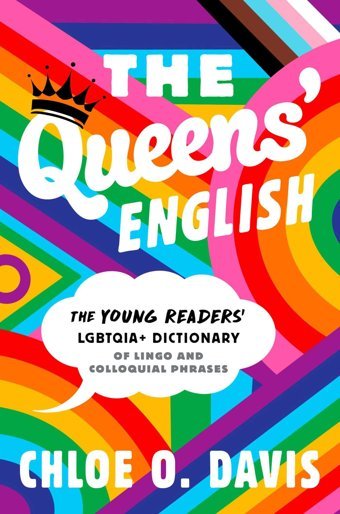 The Queens' English: The Young Readers' Lgbtqıa+ Dictionary Of Lingo And Colloquial Phrases Davis, Chloe O. Simon And Schuster