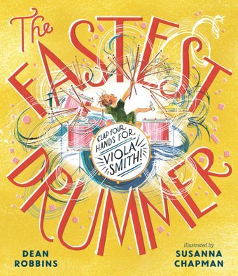 The Fastest Drummer: Clap Your Hands For Viola Smith! Robbins, Dean Candlewick Entertainment