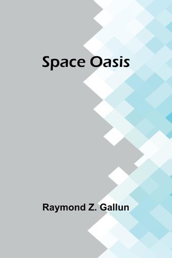 Space Oasis Z. Gallun, Raymond Alpha Editions