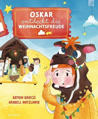 Oskar Entdeckt Die Weihnachtsfreude: Eine Wunderschöne, Humorvolle Vorlesegeschichte Über Den Trubel Der Vorweihnachtszeit, Die Zeigt, Dass Bei Einem Muss Und Man Sich Trotzdem Freuen Kann. Grieco, Katrin Brunnen