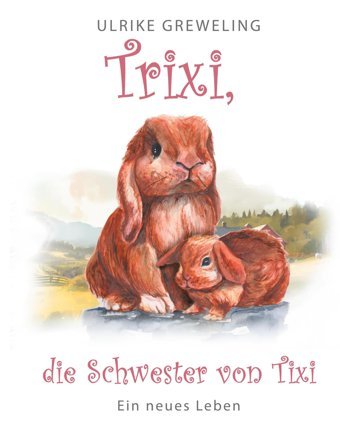 Trıxı Dıe Schwester Von Tıxı: Eın Neues Leben Grewelıng, Ulrıke Bod - Books On Demand