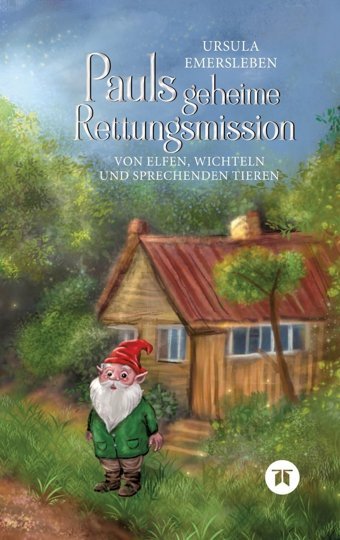 Pauls Geheime Rettungsmission: Von Elfen, Wichteln Und Sprechenden Tieren Gök, Ursula Tredition