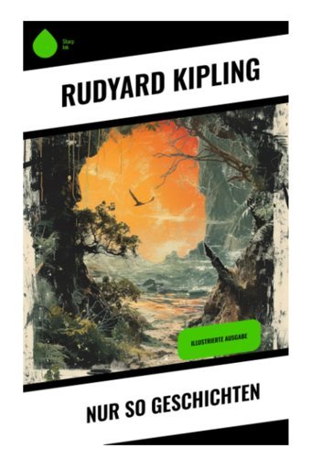 Nur So Geschichten: Illustrierte Ausgabe Kipling, Rudyard Sharp Ink