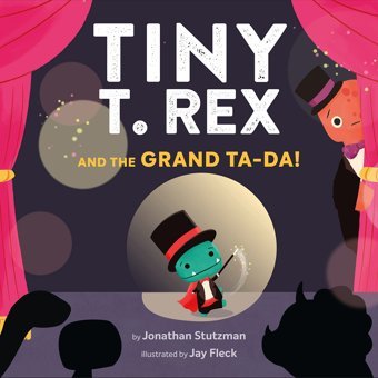 Tiny T. Rex And The Grand Ta-Da! Stutzman, Jonathan Chronıcle Books