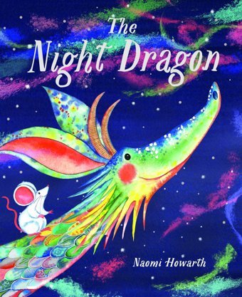 The Night Dragon Naomi Howarth Bloomsbury
