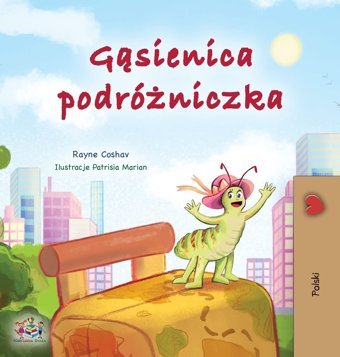 The Traveling Caterpillar (Polish Children'S Book) (Polish Bedtime Collection) Books, Kidkiddos Kidkiddos Books Ltd.
