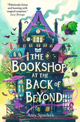 The Bookshop At The Back Of Beyond (The House At The Edge Of Magic): 3 Sparkes, Amy Walker Books Ltd
