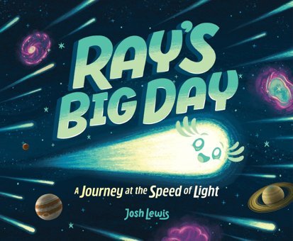 Ray'S Big Day: A Journey At The Speed Of Light Lewis, Josh Orchard Books