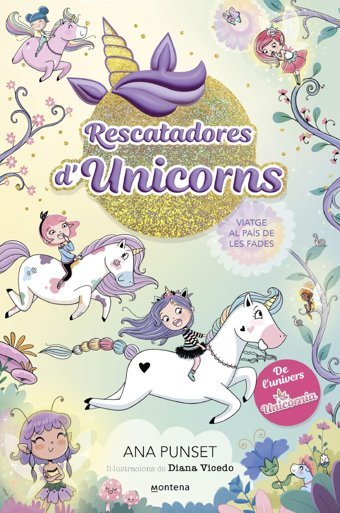 Rescatadores D'Unicorns 2 - Viatge Al Pas De Les Fades: De L'Univers D'Unicrnia. Primeres Lectures En Catal (Montena, Band 2) Punset, Ana Montena