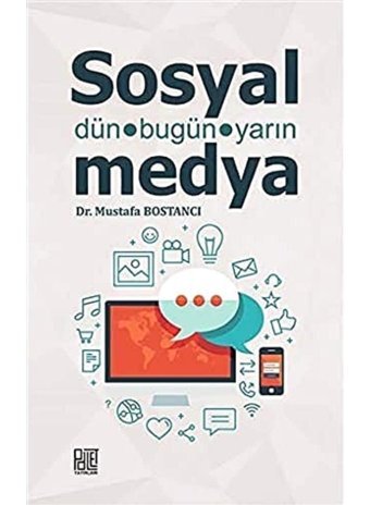 Sosyal Medya - Dün Bugün Yarın Mustafa Bostancı Palet Yayınları